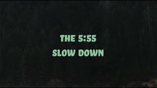 Download Lagu The 5:55 - Slow Down (Lyric Video) MP3