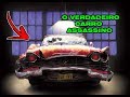 O VERDADEIRO CARRO ASSASSINO