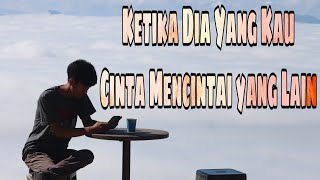 Ketika Dia Yang Kau Cinta Mencintai Yang lain // Story Wa