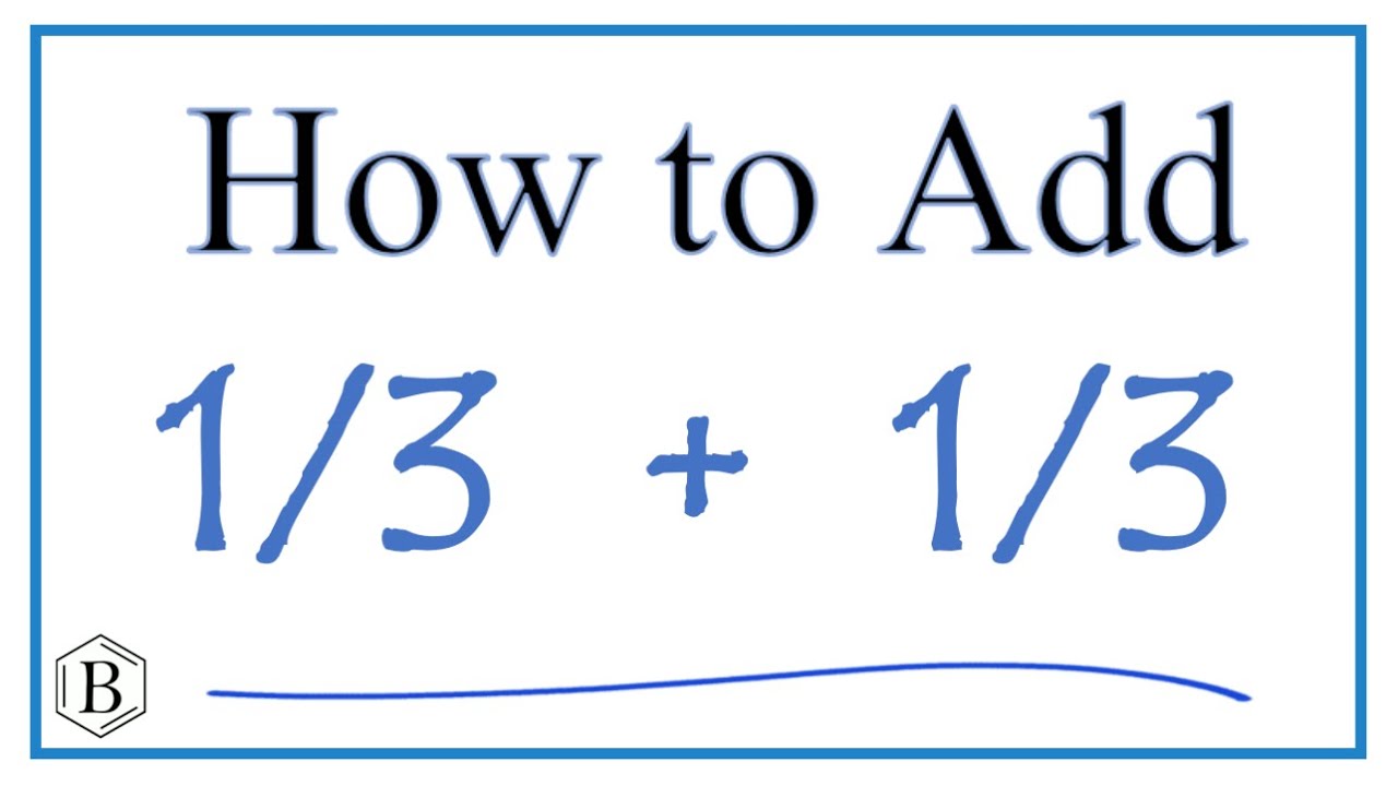 How to Add 1/3 + 1/3 