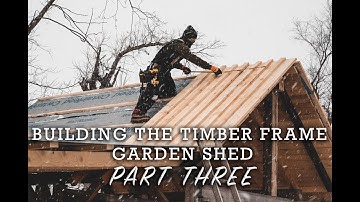Building the Timber Frame Garden Shed Part 3