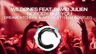 WildOnes feat David Julien -Nobody but you (Dreamcatchers & Art of Stylerz Bootleg)