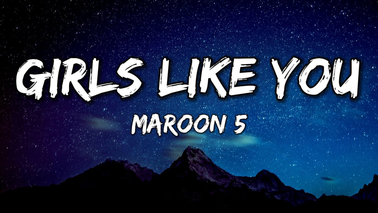 girls like you lyrics maroon 5 YouTube