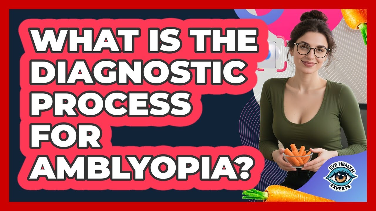 What Is The Diagnostic Process For Amblyopia?