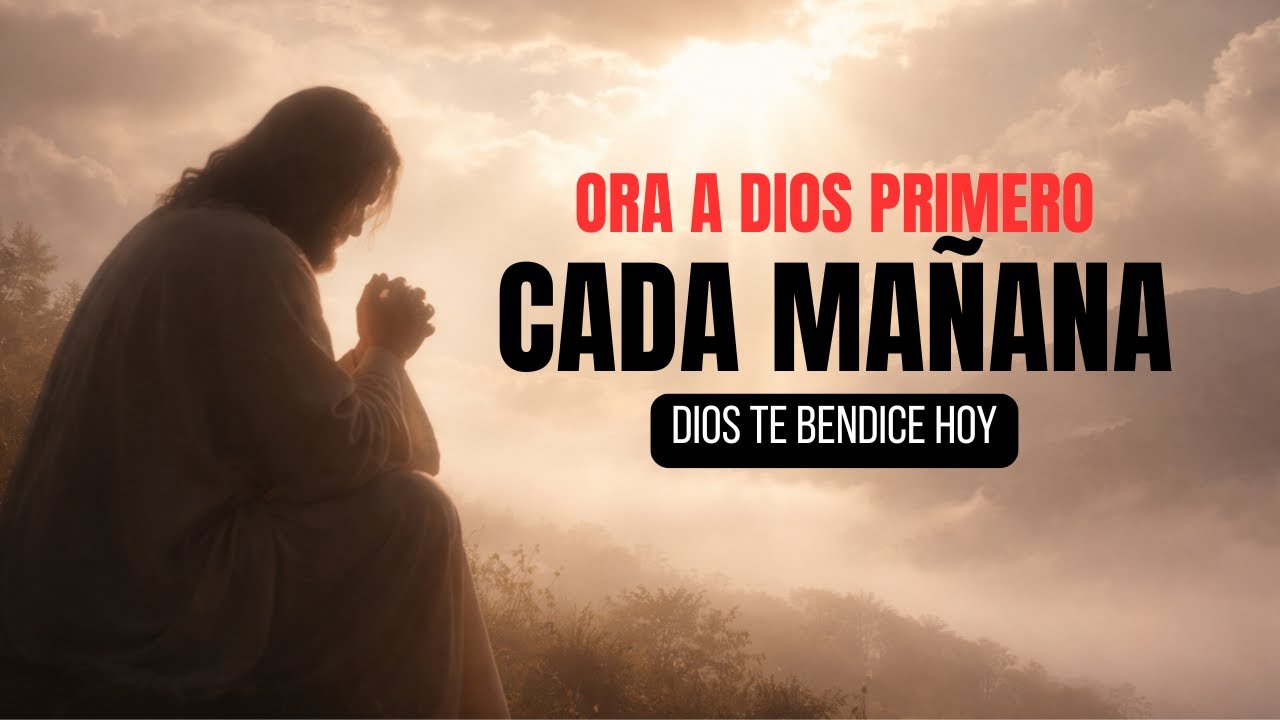 Oración de la Mañana | Hoy Dios te llama a Comenzar el Día bajo Su ...