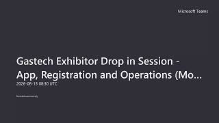 Gastech Exhibitor Drop-in Session Recording - App, Registration and Operations 17.08.2026 screenshot 5