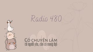 [Radio 480] Có chuyện làm, có người yêu, còn có mong đợi