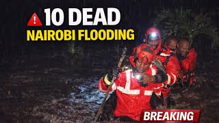Breaking Nairobi Floods Kill 10 Kenyans On Friday Night, Police Announce