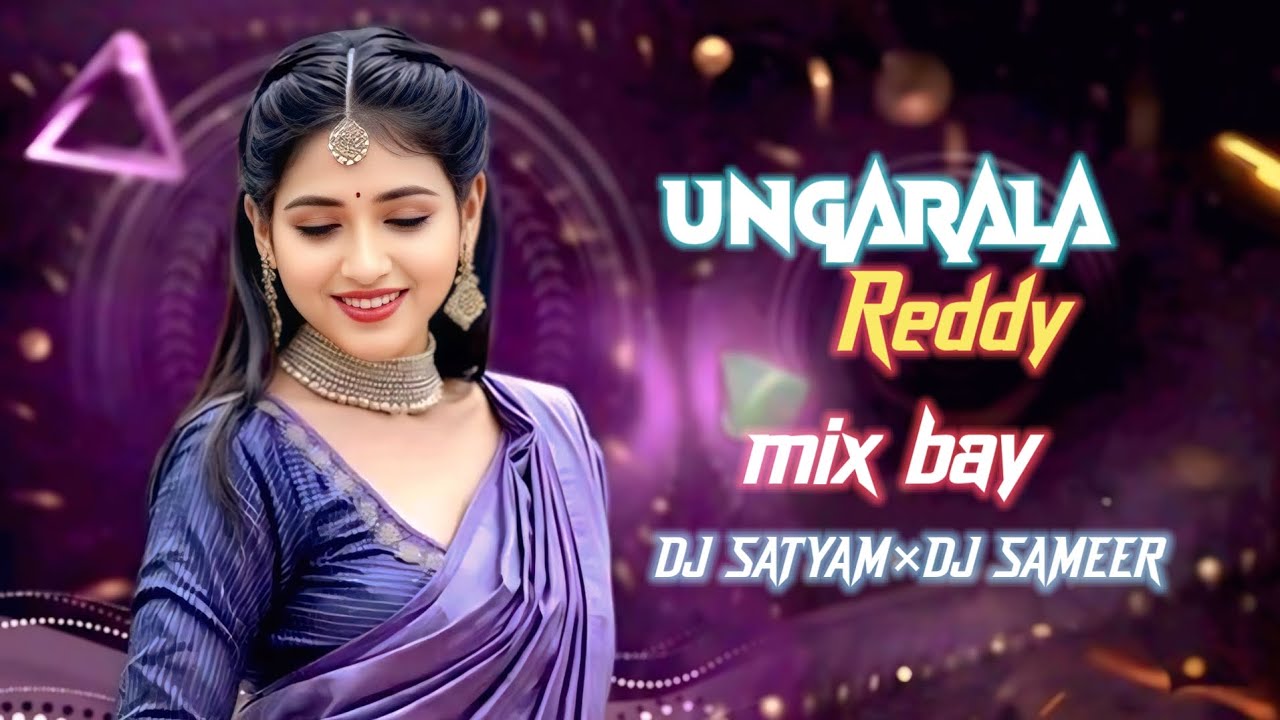 ungarala reddy dj mix by dj satyam and saneer 