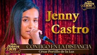 Contigo En La Distancia - Jenny Castro - Noche, Boleros Y Son