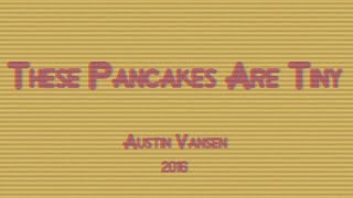 These Pancakes Are Tiny: Live Action