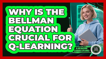 Why Is The Bellman Equation Crucial For Q-Learning?