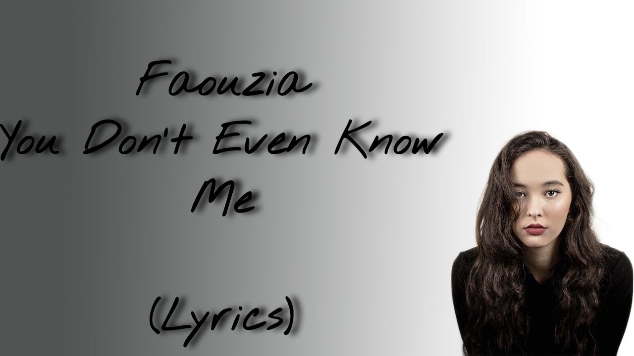 faouzia-you-don-t-even-know-me-lyrics-youtube