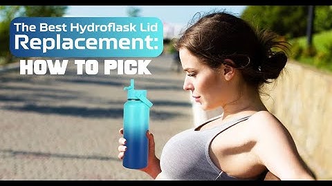 The Best Hydroflask Lid Replacement How To Pick