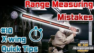 Don't  Lose a Game Cause of these 4 Mistakes - Range Measuring Mistakes  -X-wing Quick Tips Ep. 10
