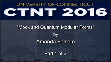 “Mock and Quantum Modular Forms” by Amanda Folsom (Part 1 of 2)