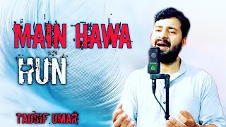 Main Hawa Hun | Kahan Watan Mera |Tausif Umar | Latest Ghazal 2021 | Full Video