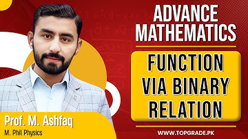 Advance Math | Function via Binary Relation | TopGrade Lectures