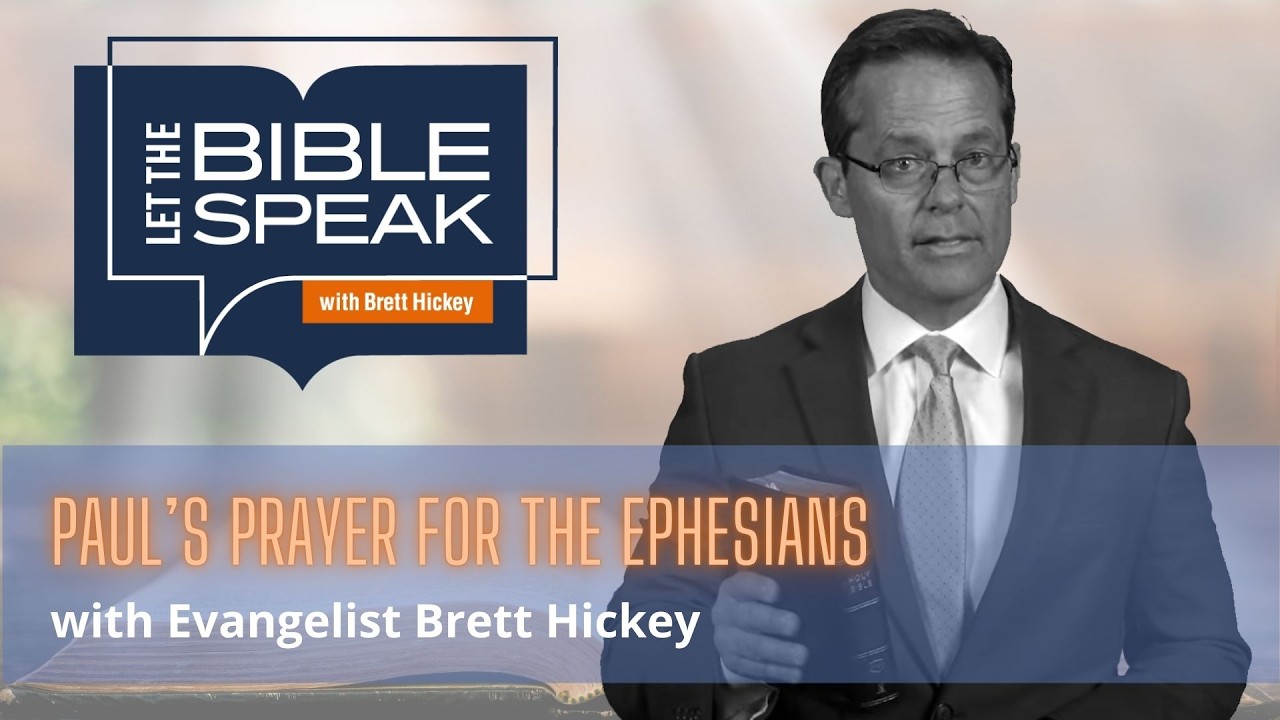 Paul’s Prayer for the Ephesians | Let the Bible Speak with Brett Hickey | 1548