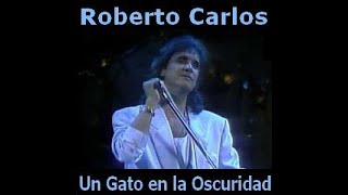 Un Gato en la Oscuridad - Roberto Carlos