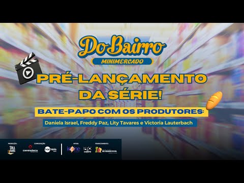 Bate papo com os produtores da série Do Bairro