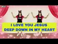 I LOVE YOU JESUS DEEP DOWN IN MY HEART