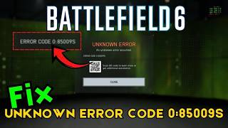 How to Fix Battlefield 6 Unknow error code 0850095 fix