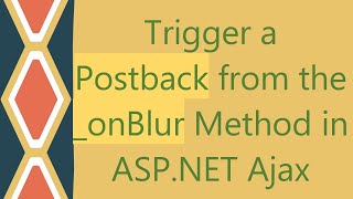 Trigger a Postback from the _onBlur Method in ASP.NET Ajax