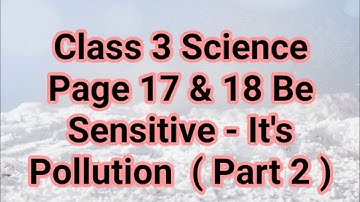 Class 3 Science Page 17 & 18 Be Sensitive - it