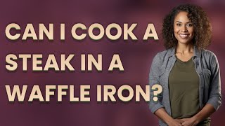 Famous Can I cook a steak in a waffle iron? Net Worth