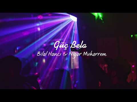 Bilal Hancı & Nigar Muharrem ~Güç Bela Speed up