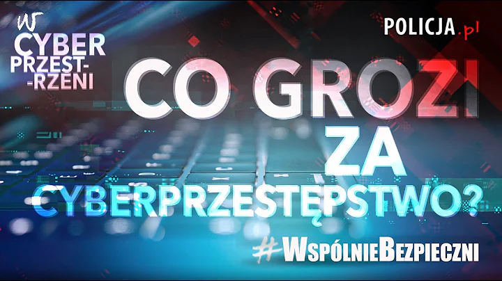 #WspólnieBezpieczni - Co grozi za cyberprzestępstwo? @PolskaPolicja