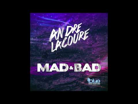 Andre Lacoure (+) Mad & Bad (Original Mix)