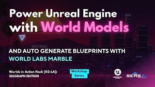 Power Unreal Engine with World Models and Auto Generate Blueprints with World Labs Marble