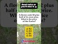 💐 Flower Price: $2 + Half Its Price = ? #iqvistax shorts #viral #maths