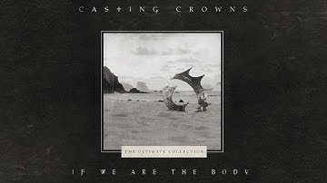 Casting Crowns - If We Are The Body (Official Lyric Video)