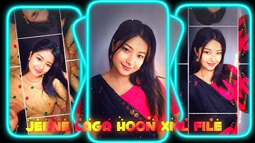 JEENE LAGA HOON XML FILE 💞💚XML FILE  ALIGHT MOTION NEW TRENDING 🔥 INSTA TREND #xml #xmlfile 