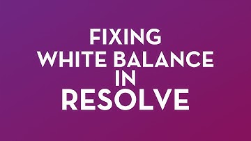 DaVinci Resolve Quick Tip 01 - White Balancing