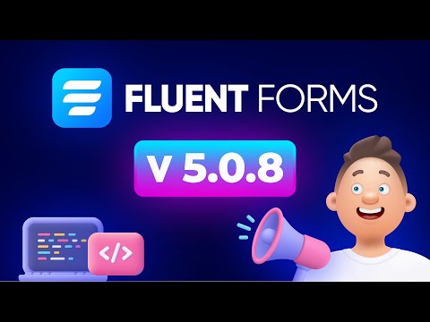 What's New in Fluent Forms 5.0.8 | Elevating Your Experience