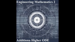 2023B EN6914 Mathematics for Engineers 2 - Additional Higher ODE Problems