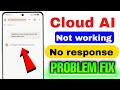 Cloud AI not working today | Cloud AI not response | Cloud AI today server down problem 