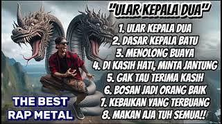 RAP METAL || ** 🔥 REALITA KEHIDUPAN 🐍 ULAR KEPALA DUA - WASPADALAH!**