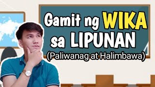 GAMIT NG WIKA SA LIPUNAN: Ang Wika at ang Lipunan / Gamit ng Wika sa Lipunan