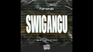 Famanda - SWIGANGU [Prod. by Nqabza The Boss]
