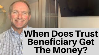 When Should Trust Distribute To Beneficiary