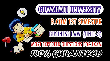 GUWAHATI UNIVERSITY (B.COM 1st SEMESTER) |BUSINESS LAW (UNIT-3) | MOST EXPECTED QUESTION FOR EXAM 👍🏼