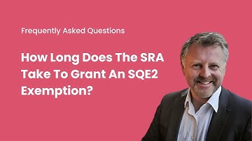 How Long Does The SRA Take To Grant An SQE2 Exemption?