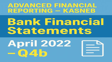 Financial Statements for Bank – KASNEB April 2022 Q4b | Advanced Financial Reporting