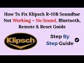 How To Fix Klipsch R-10B Soundbar Not Working – No Sound, Bluetooth, Remote & Reset Guide