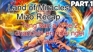 (Land of Miracles) Mizo Recap Part-1 Tang san a tupa chanchin